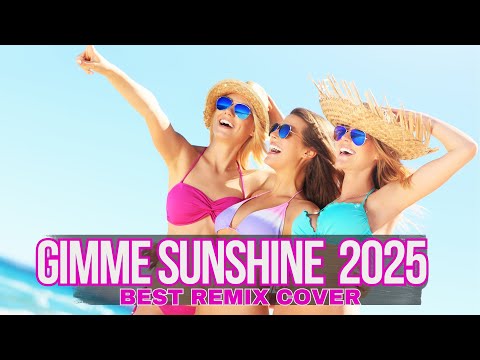 gimme sunshine (best dance hit remix 2025 by geo da silva & dj combo)